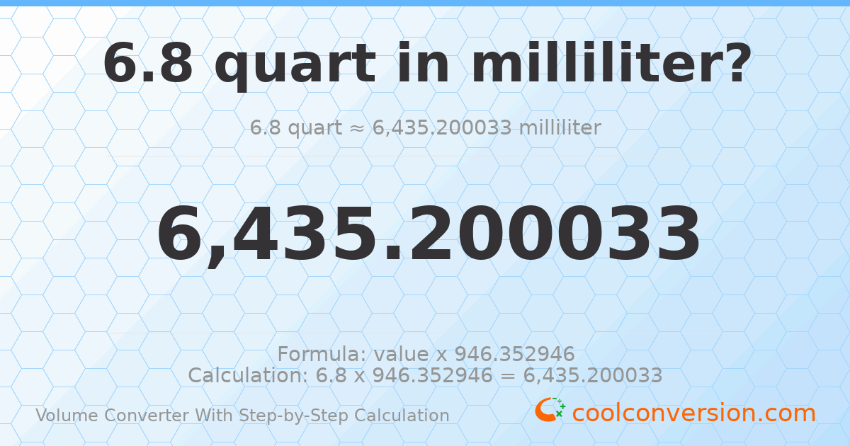 6.8 quarts = 6435.2 milliliters