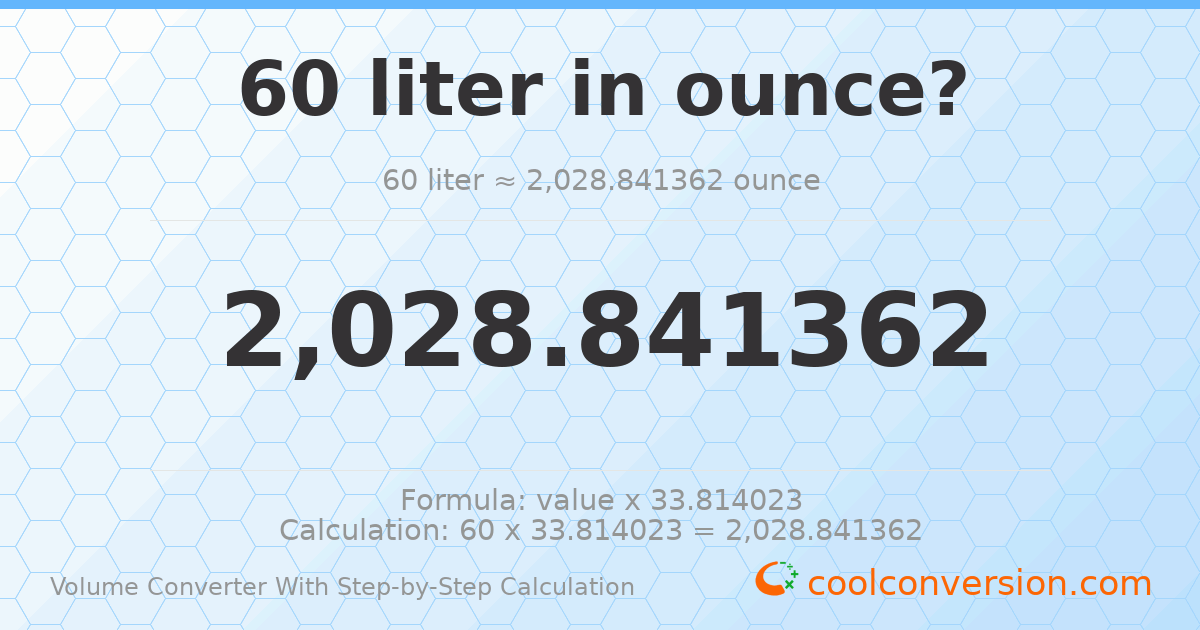 60 liters = 2028.84 ounces