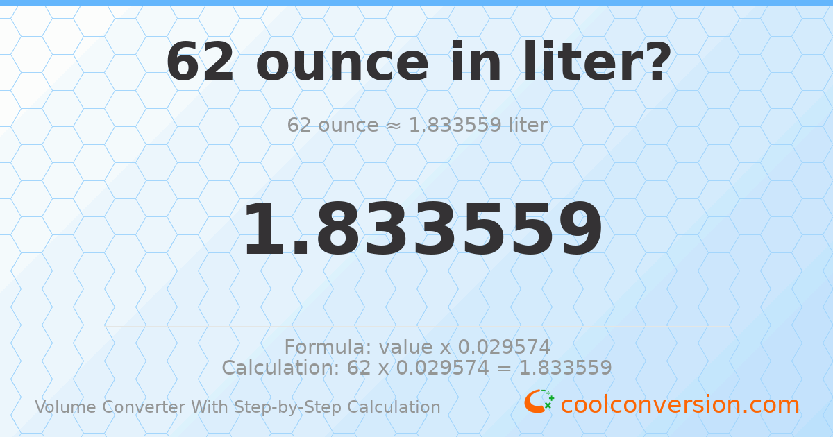 62 ounces = 1.83356 liters