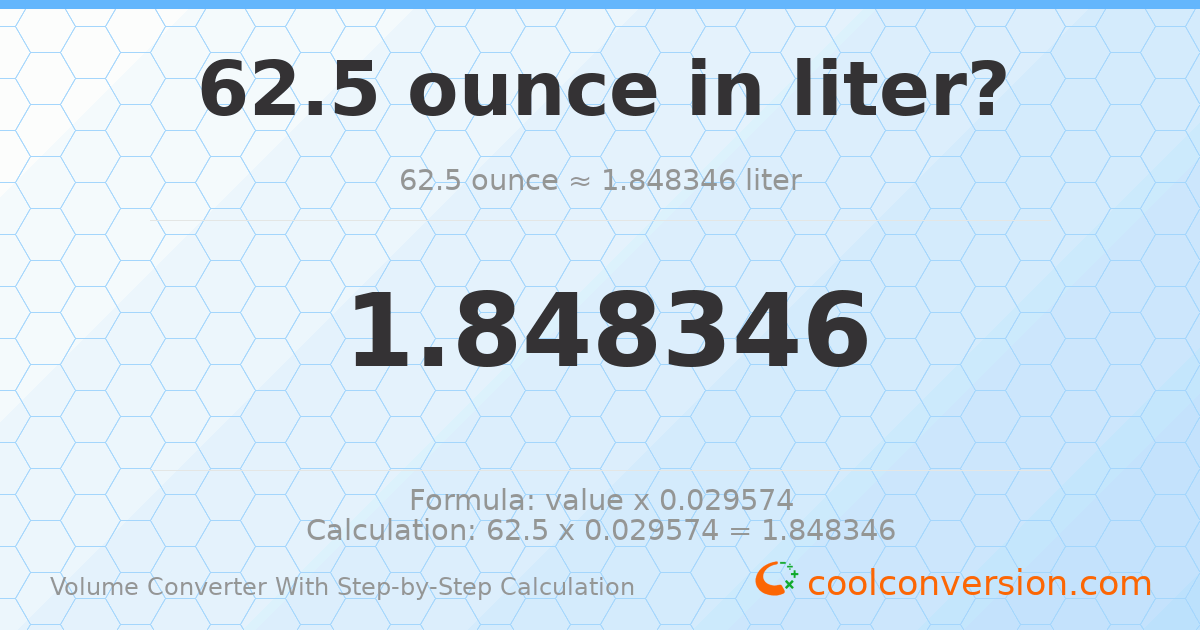 62.5 ounces = 1.84835 liters