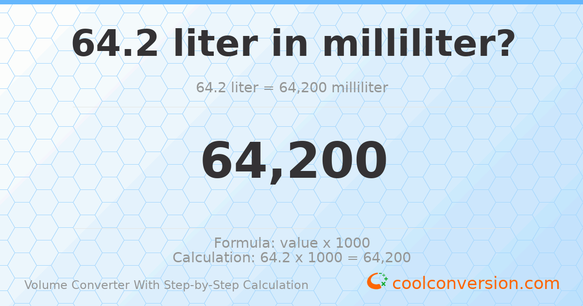 64.2 liters = 64200 milliliters
