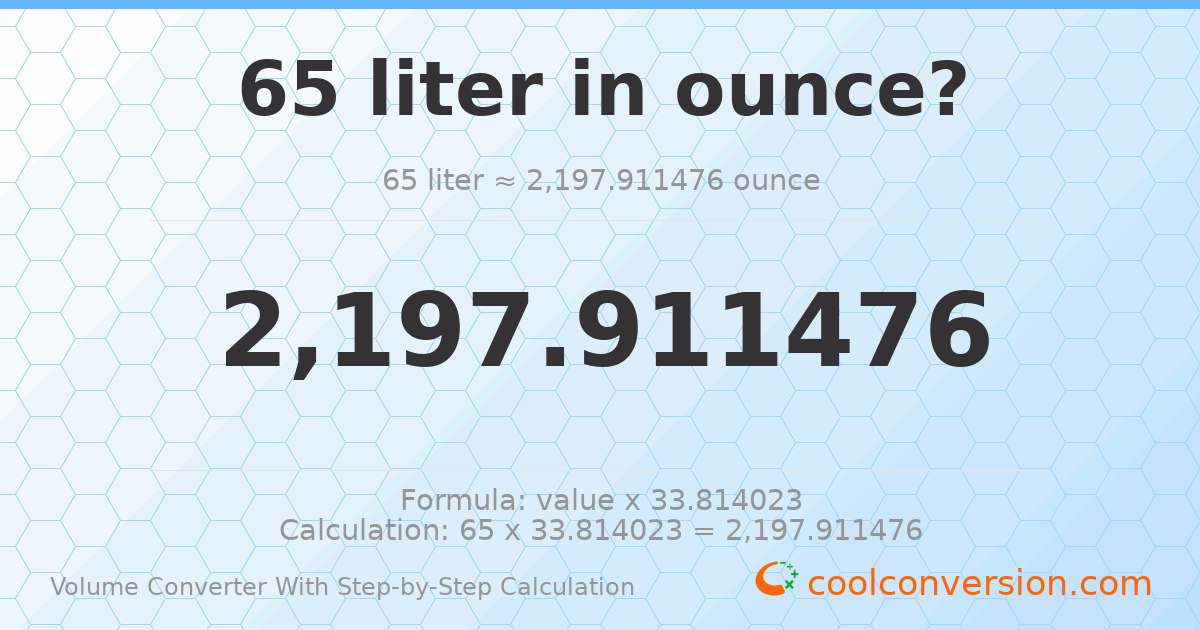 65 liters = 2197.91 ounces