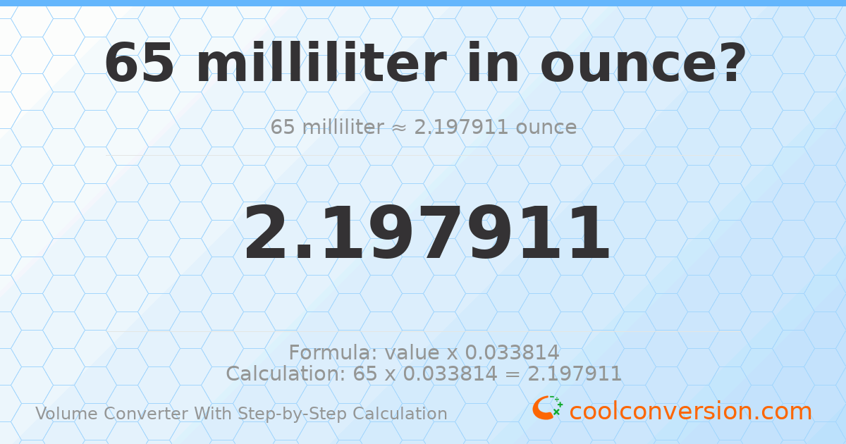 65 milliliters = 2.19791 ounces