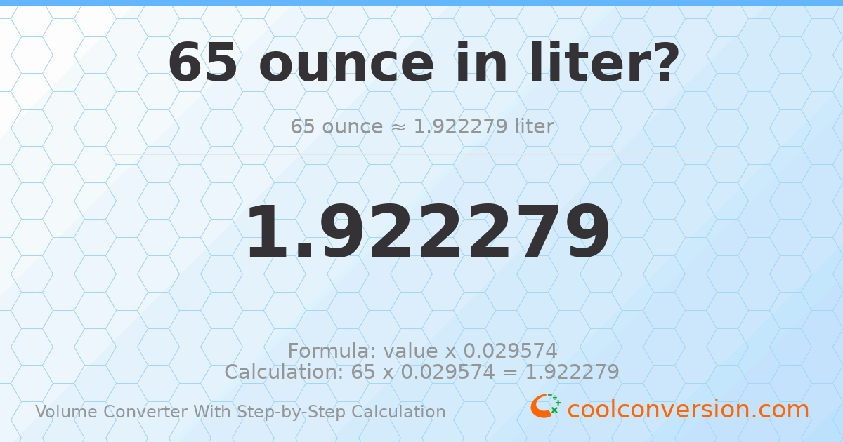 65 ounces = 1.92228 liters