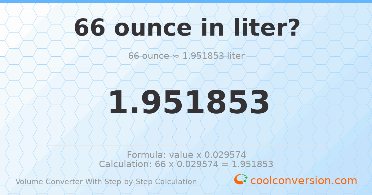 66 ounces = 1.95185 liters