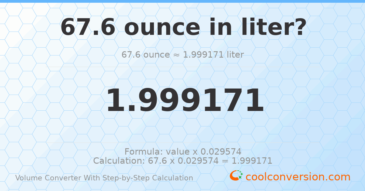 67.6 ounces = 1.99917 liters