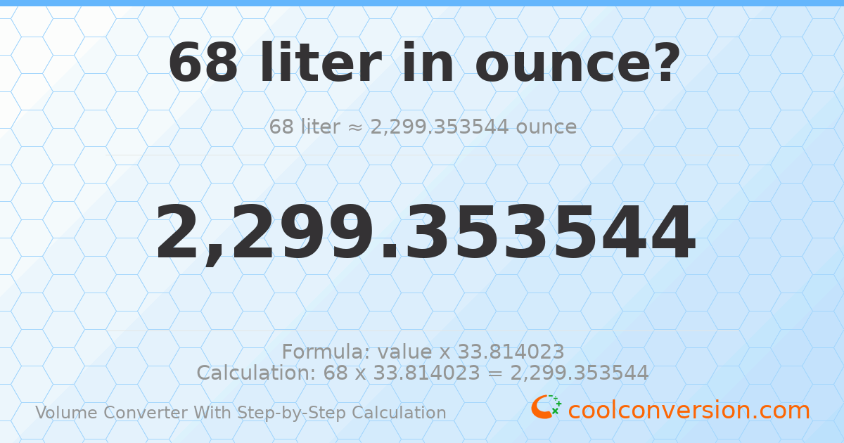 68 liters = 2299.35 ounces
