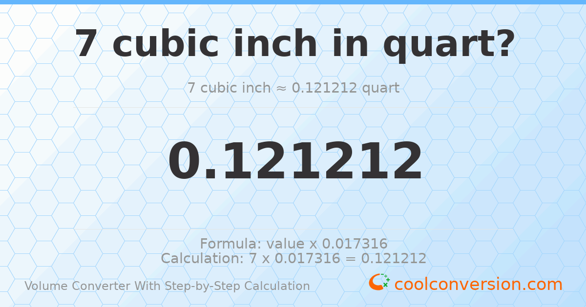 7 cubic inches = 0.121212 quarts