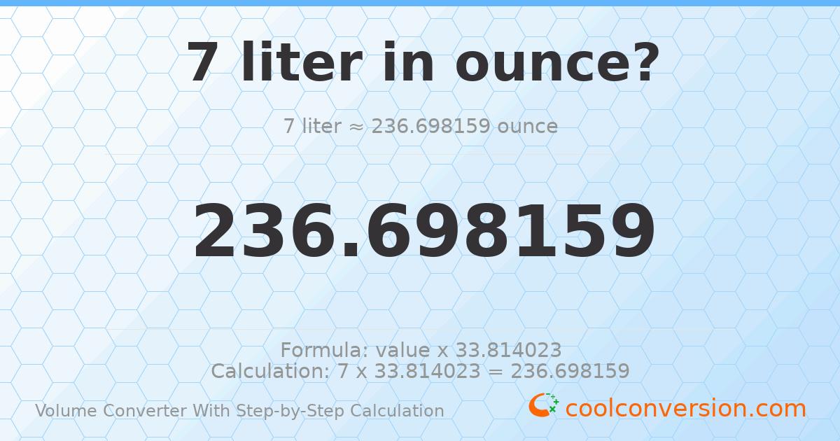 7 liters = 236.698 ounces