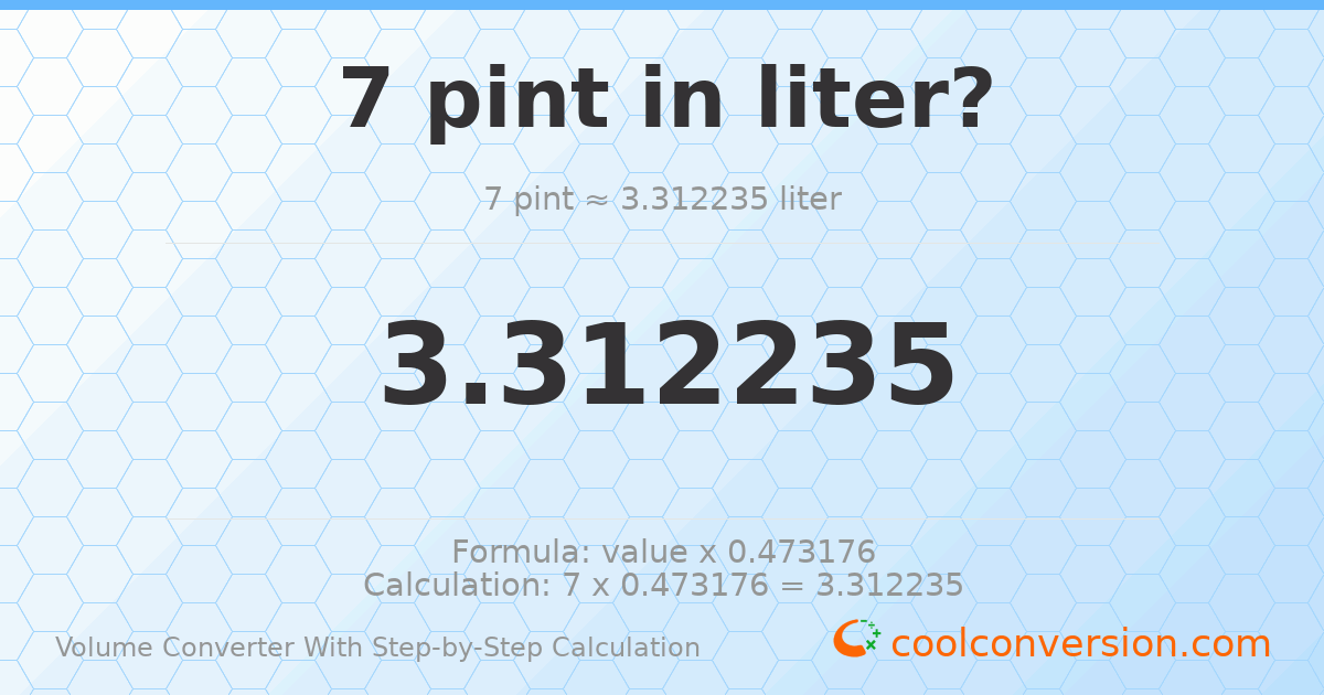 7 pints = 3.31224 liters
