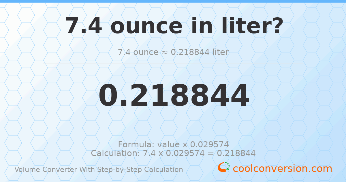 7.4 ounces = 0.218844 liters