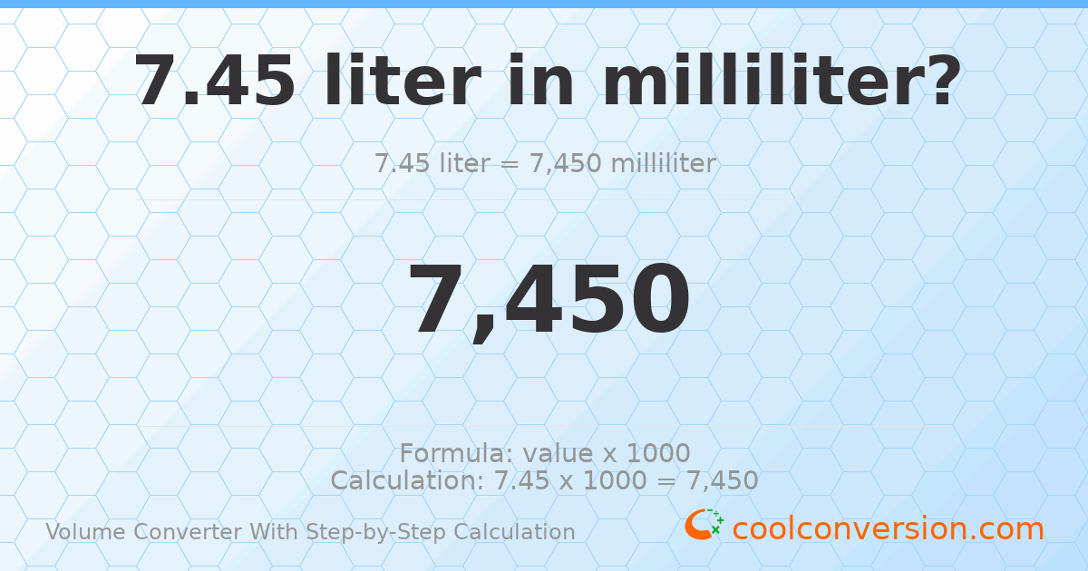 7.45 liters = 7450 milliliters