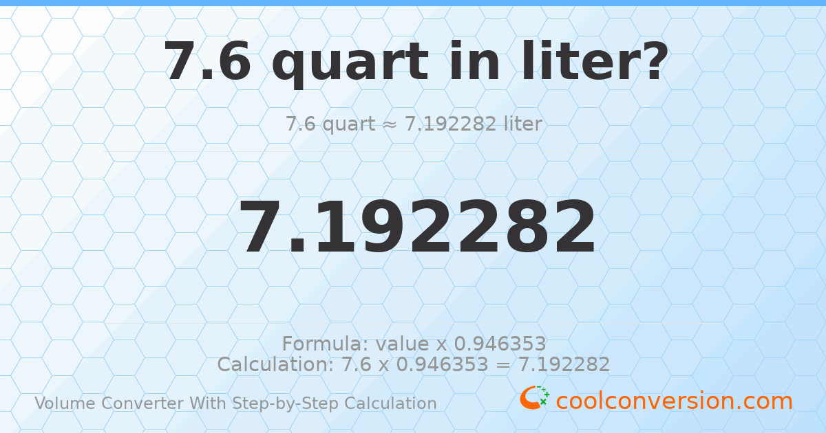 7.6 quarts = 7.19228 liters