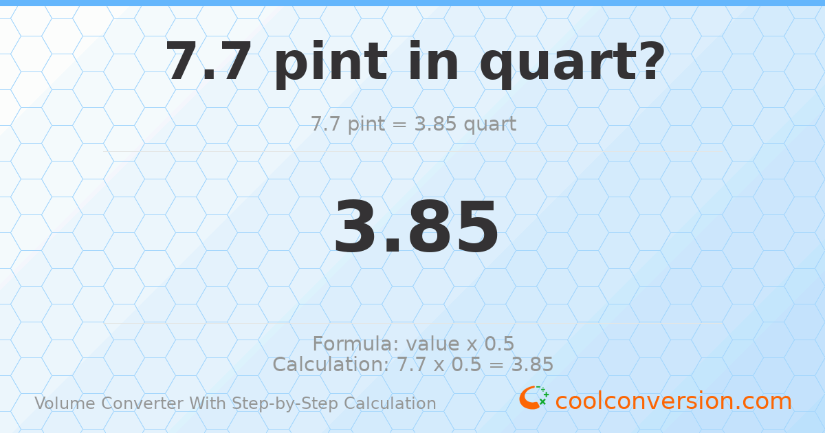 7.7 pints = 3.85 quarts