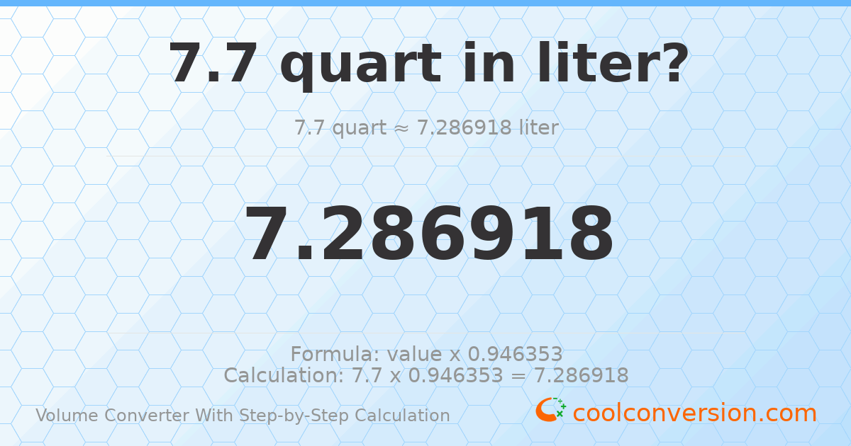 7.7 quarts = 7.28692 liters