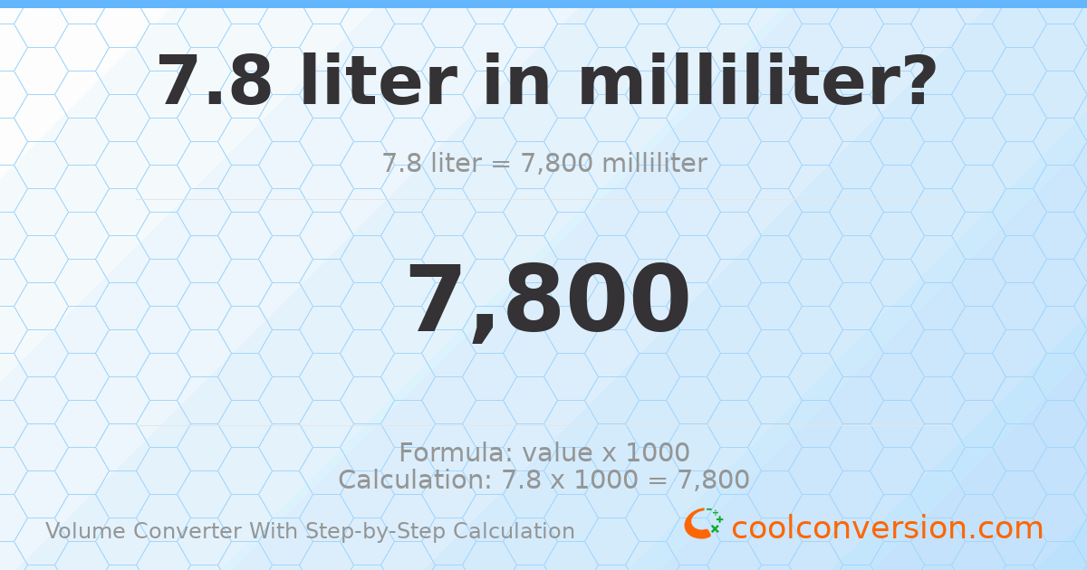 7.8 liters = 7800 milliliters