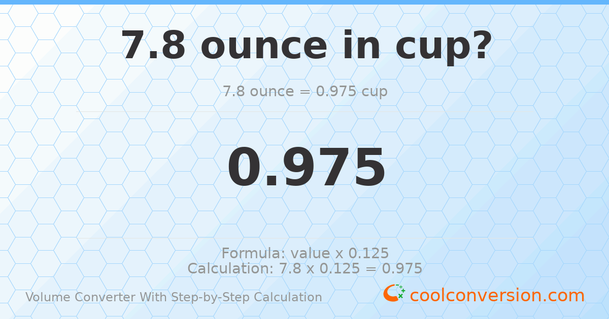 7.8 ounces = 0.975 cups