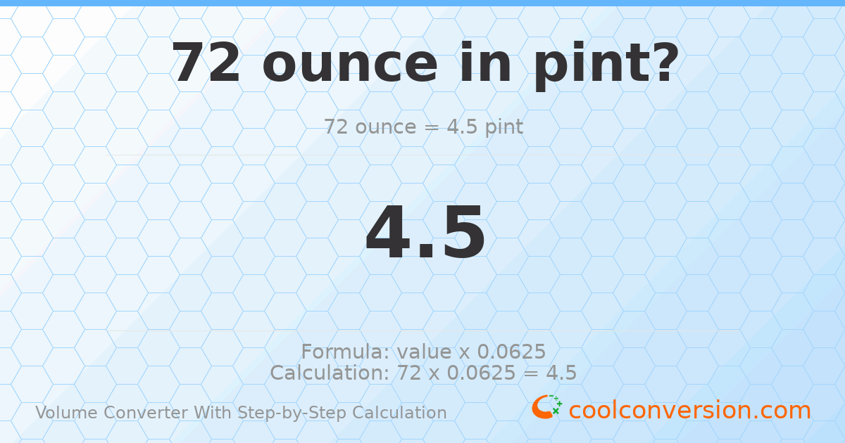 72 ounces = 4.5 pints