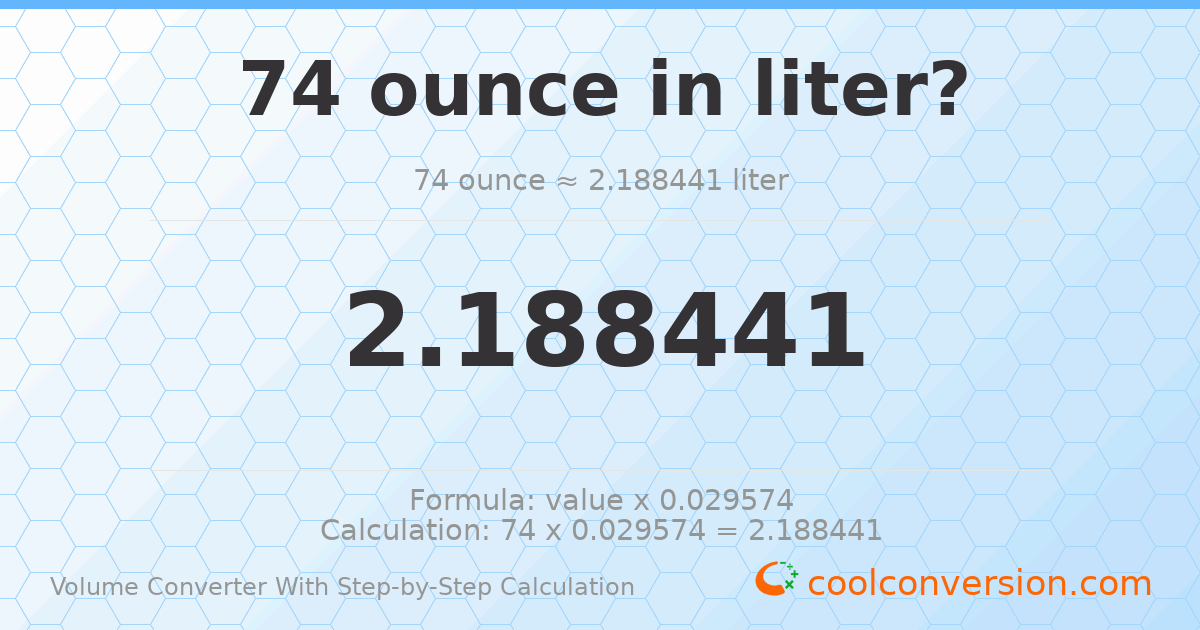 74 ounces = 2.18844 liters