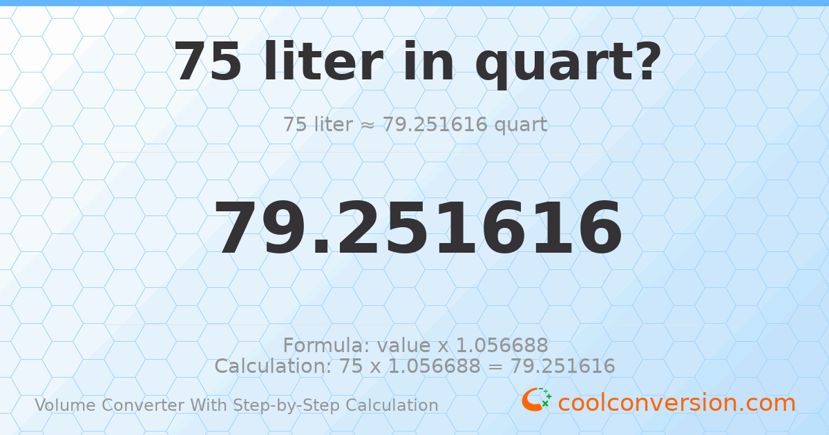 75 liters = 79.2516 quarts