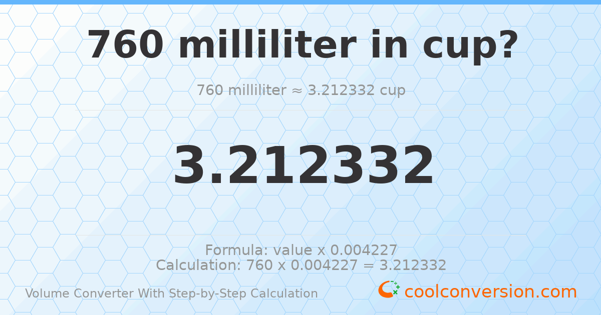 760 milliliters = 3.21233 cups