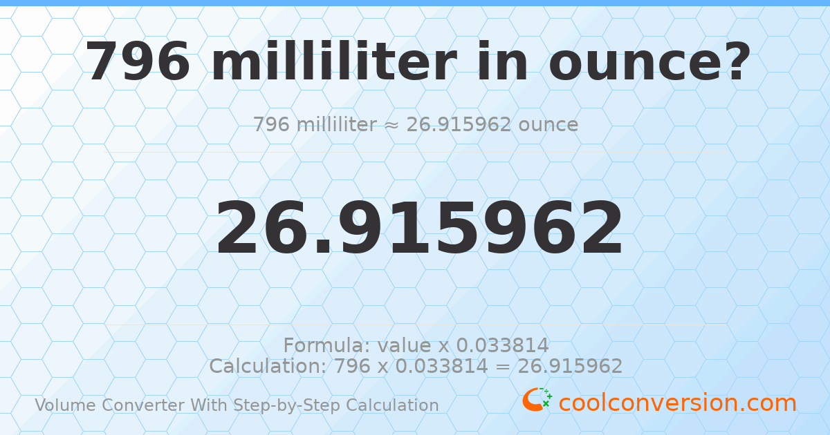 796 milliliters = 26.916 ounces