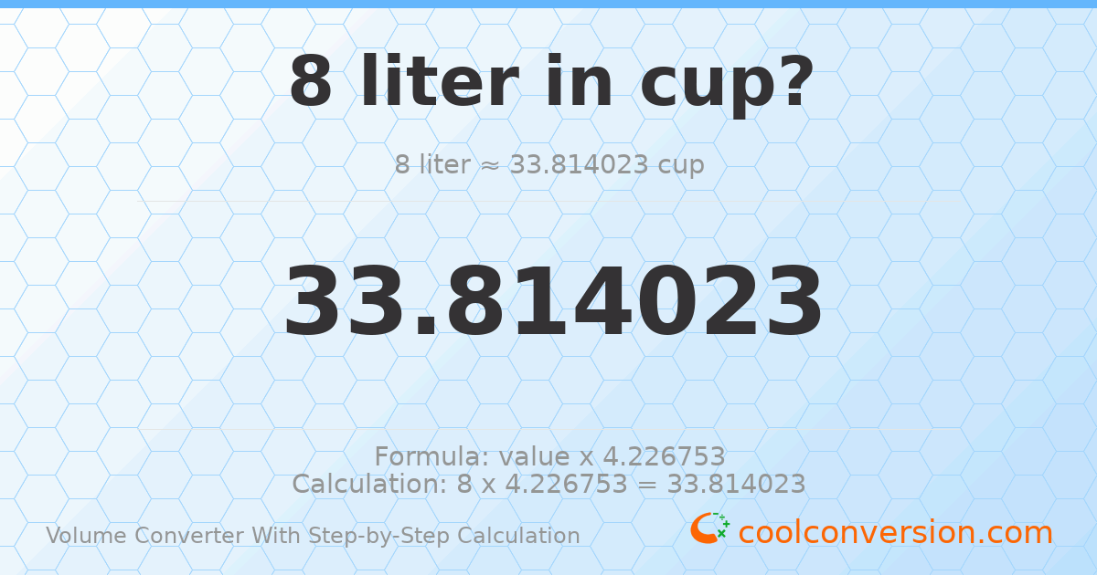 8 liters = 33.814 cups