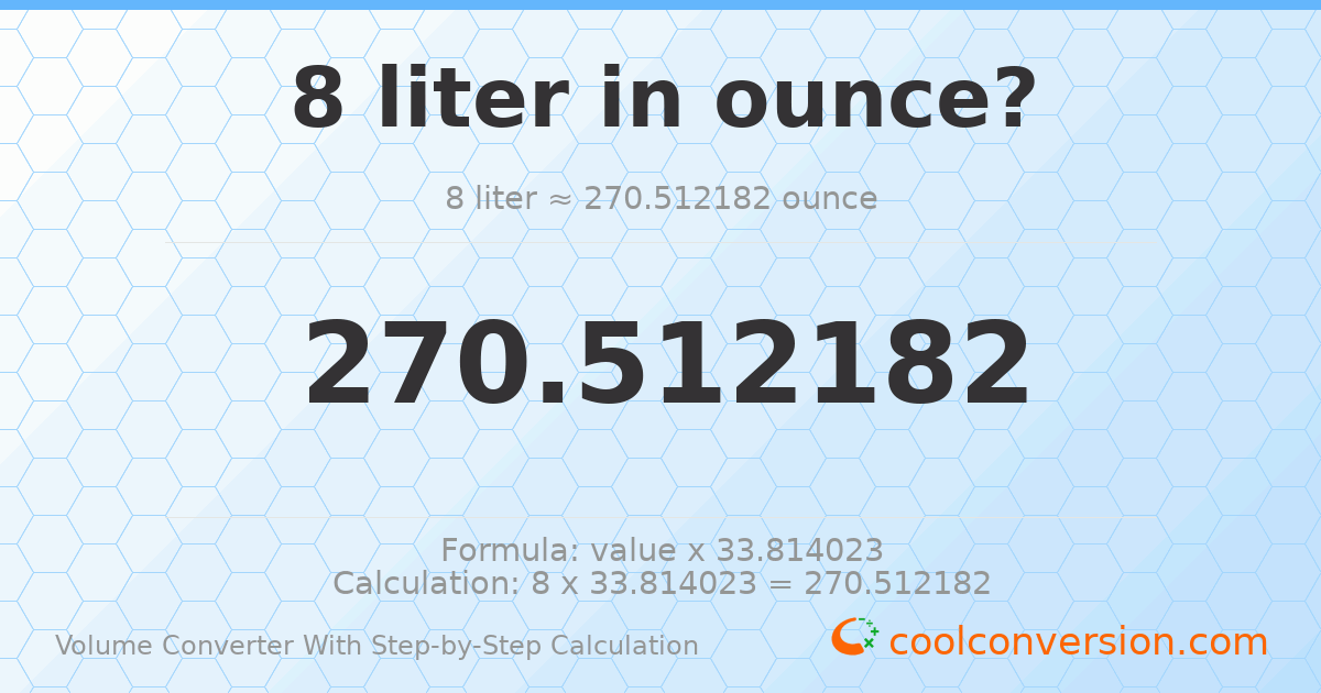 8 liters = 270.512 ounces