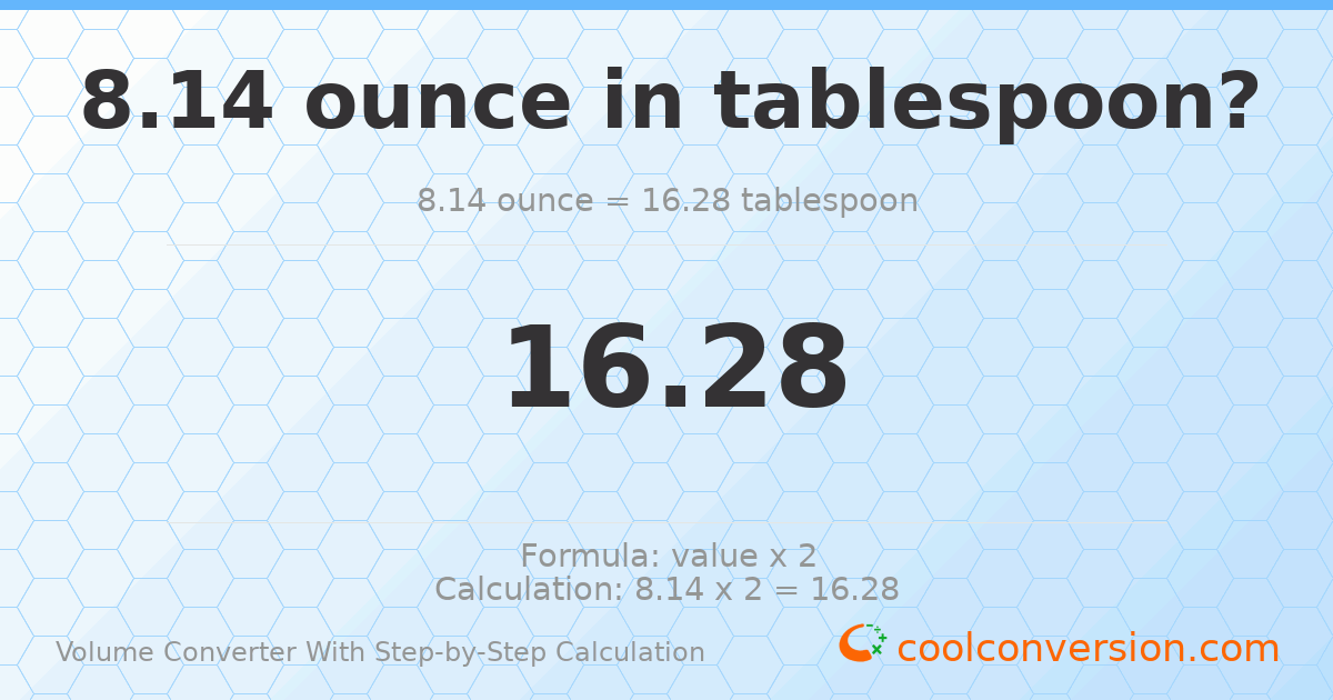 8.14 ounces = 16.28 Tablespoons