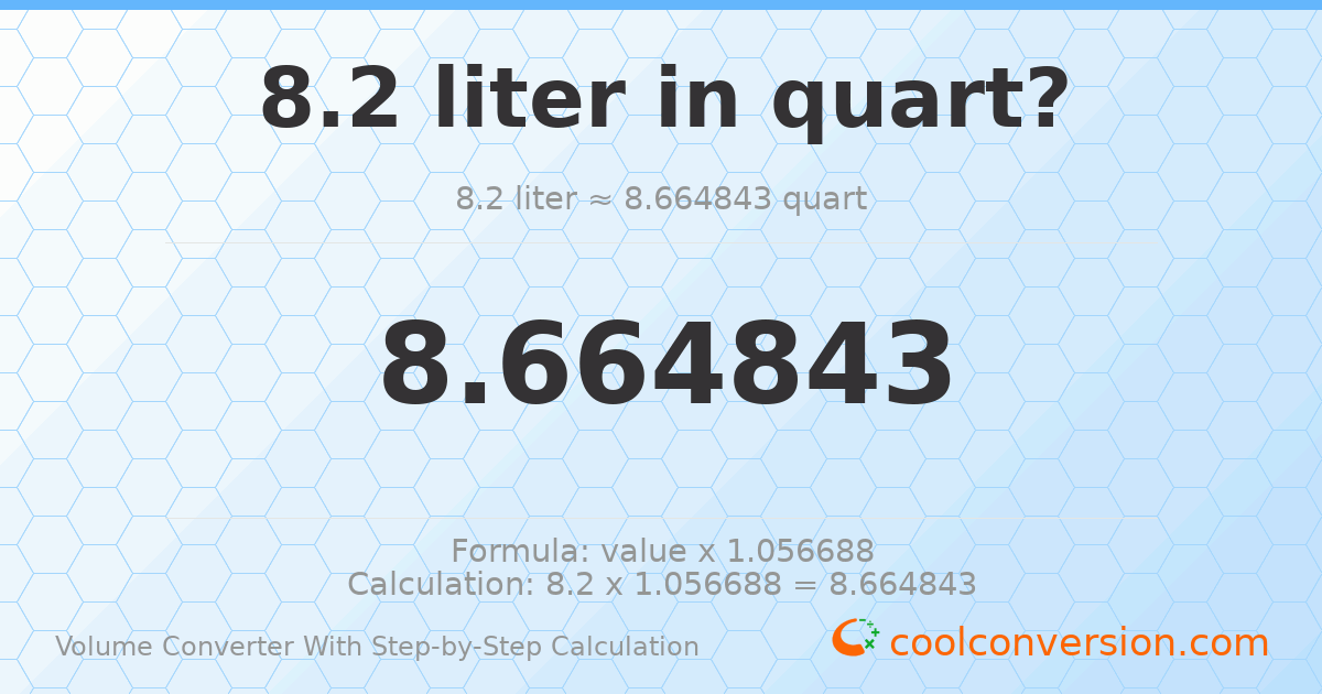8.2 liters = 8.66484 quarts
