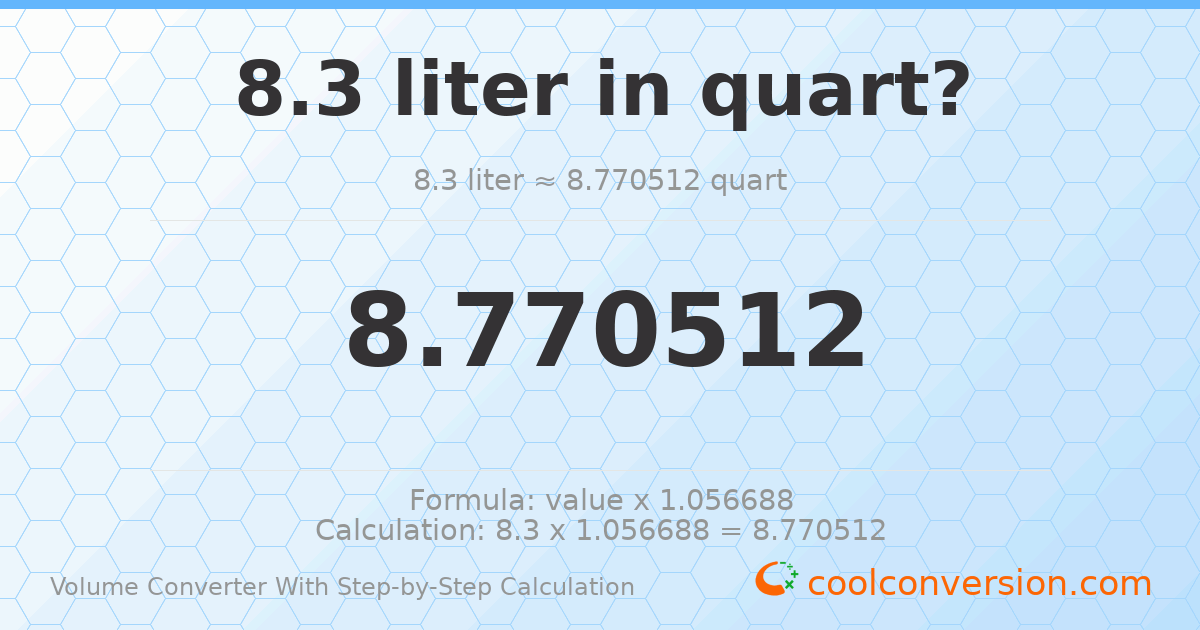 8.3 liters = 8.77051 quarts