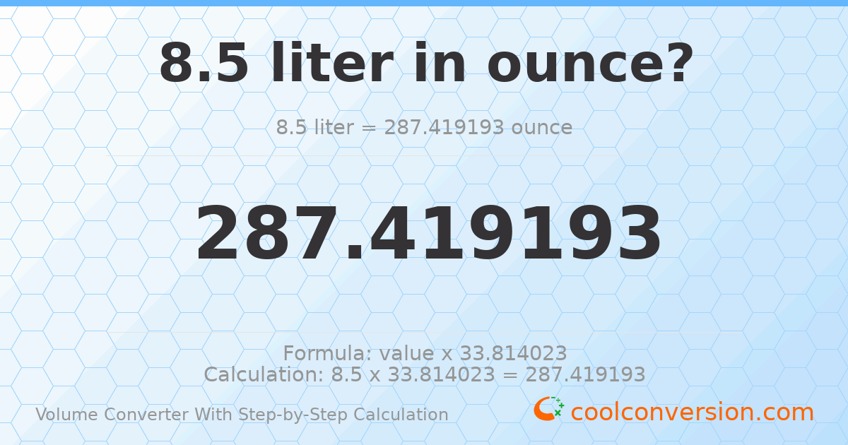 8.5 liters = 287.419 ounces