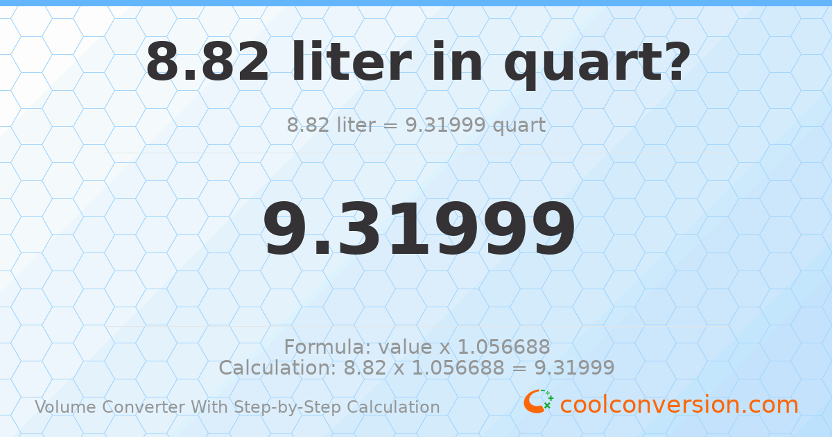8.82 liters = 9.31999 quarts
