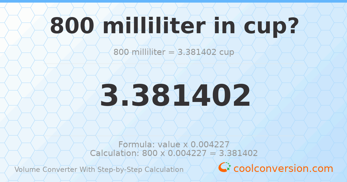 800 milliliters = 3.3814 cups