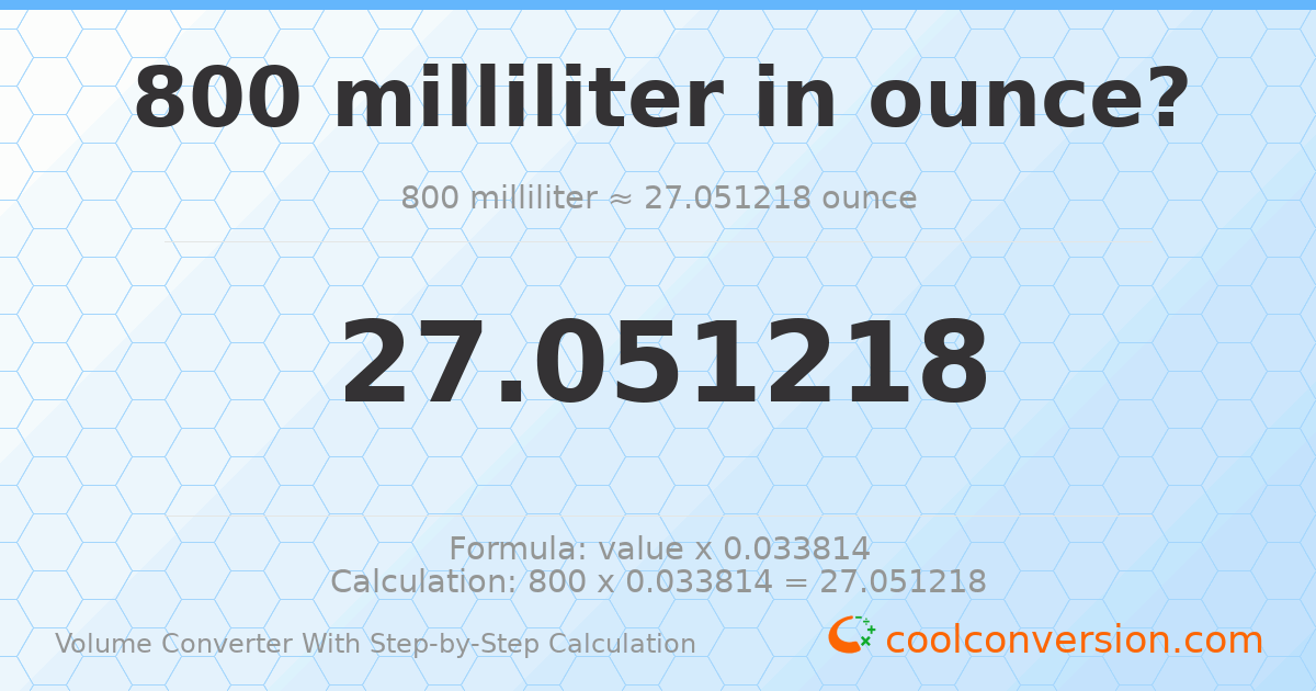 800 milliliters = 27.0512 ounces