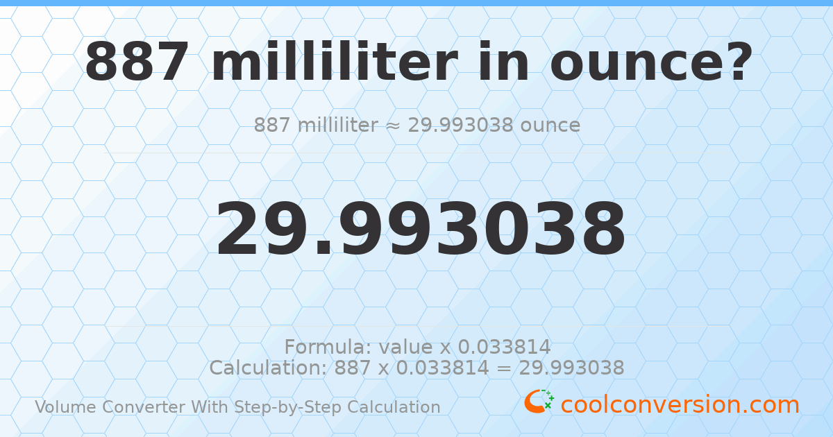 887 milliliters = 29.993 ounces