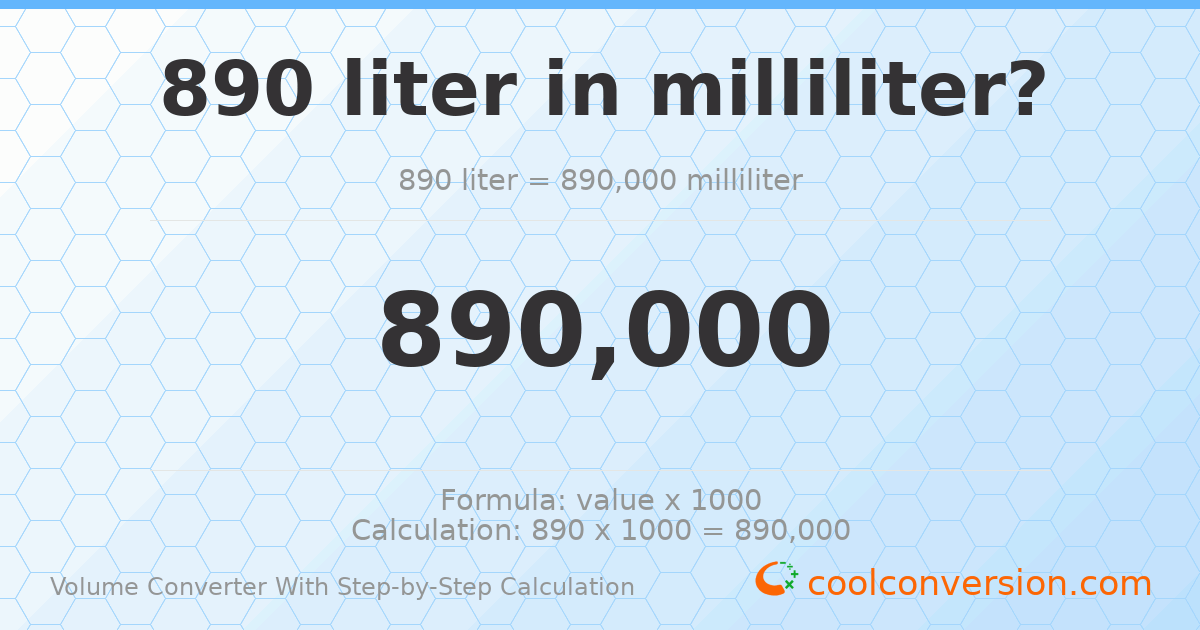 890 liters = 890000 milliliters
