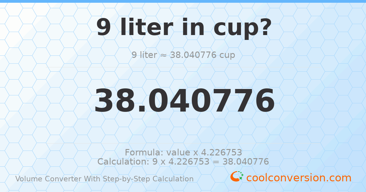 9 liters = 38.0408 cups