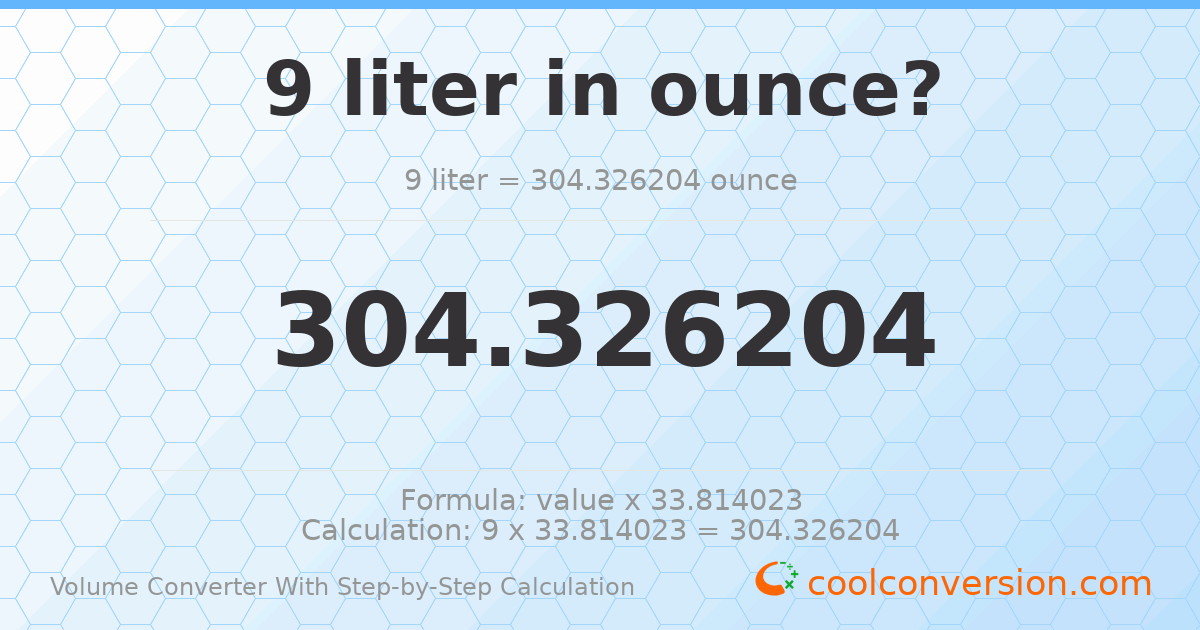 9 liters = 304.326 ounces