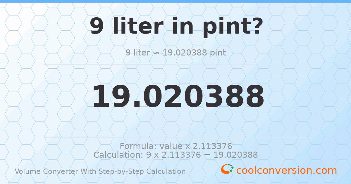 9 liters = 19.0204 pints