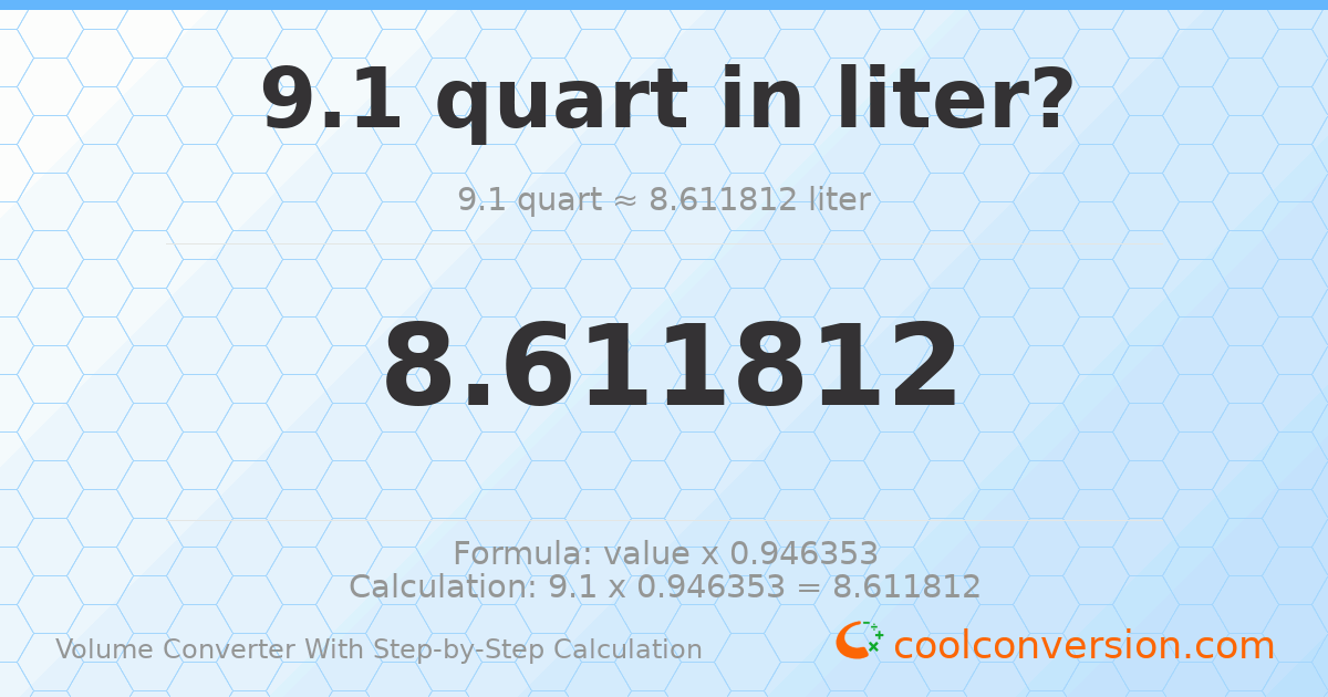9.1 quarts = 8.61181 liters