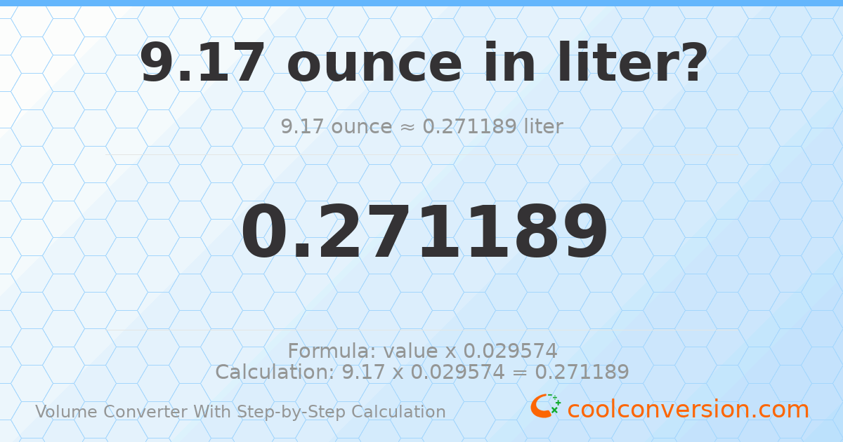 9.17 ounces = 0.271189 liters