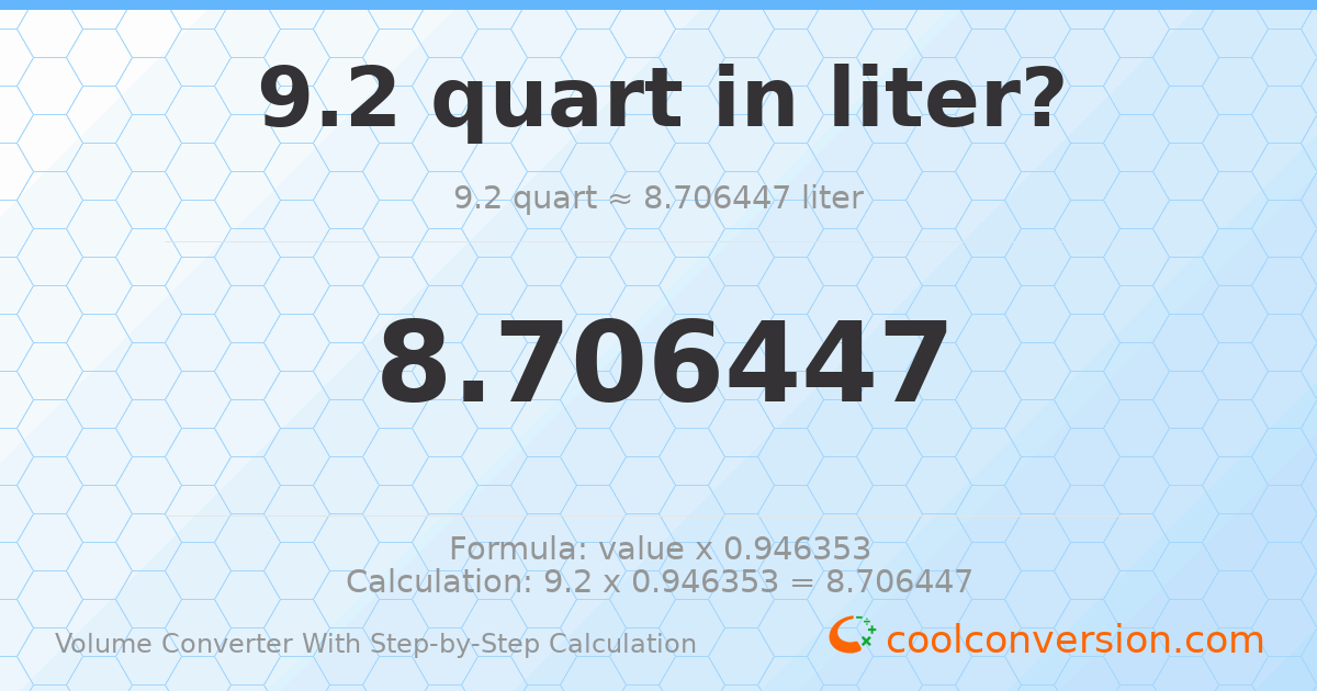 9.2 quarts = 8.70645 liters