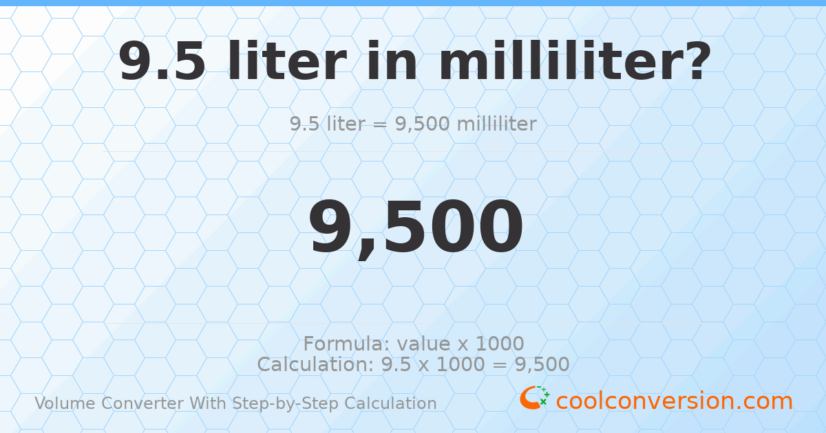 9.5 liters = 9500 milliliters