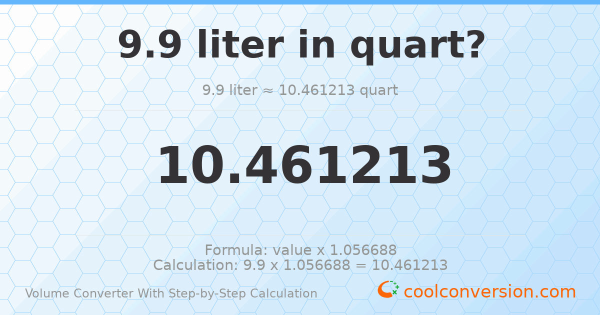 9.9 liters = 10.4612 quarts