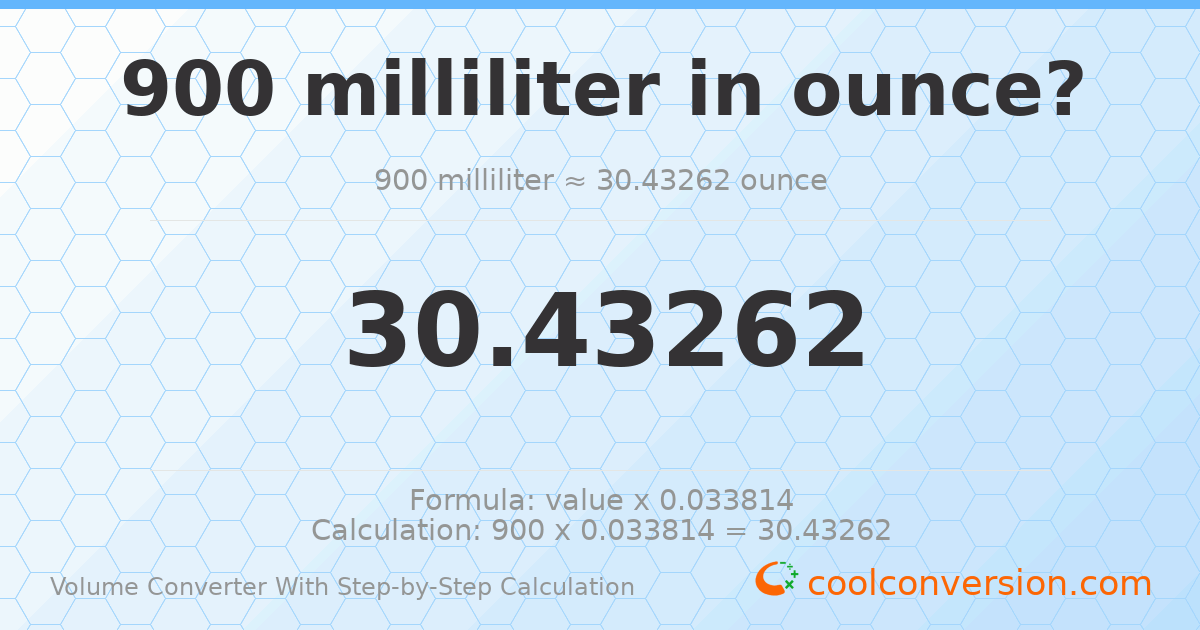 900 milliliters = 30.4326 ounces