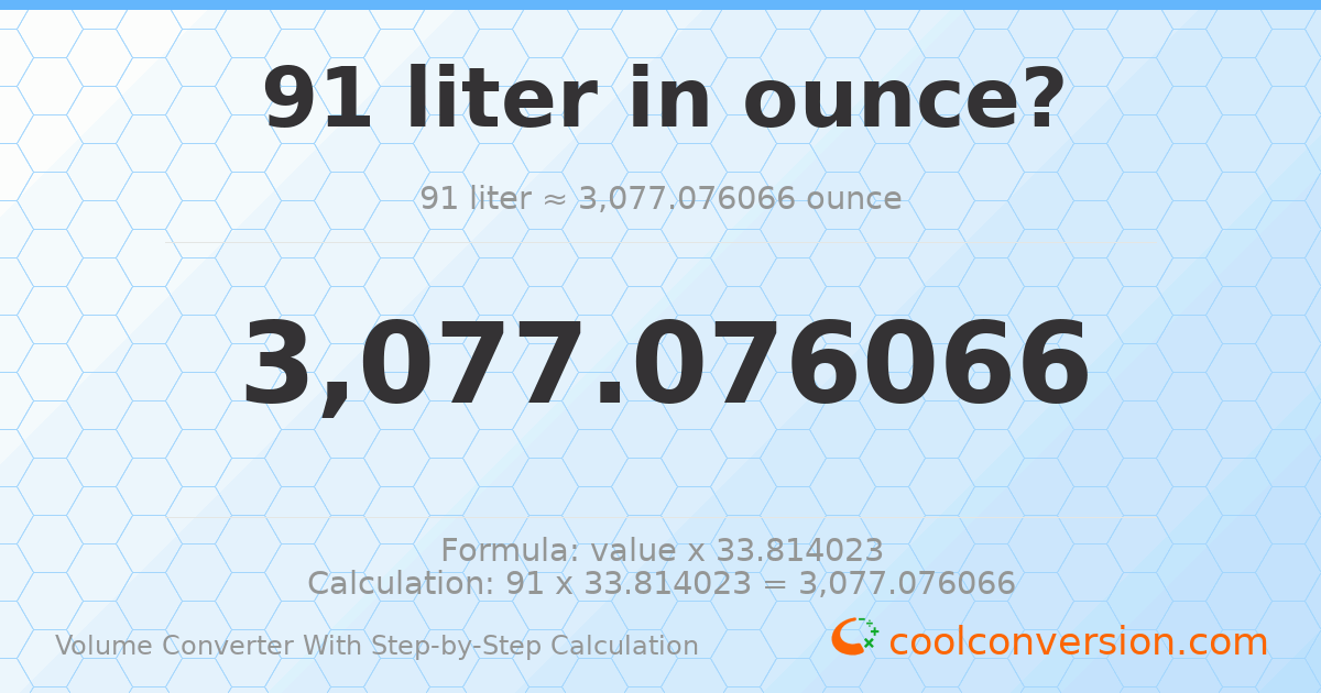 91 liters = 3077.08 ounces