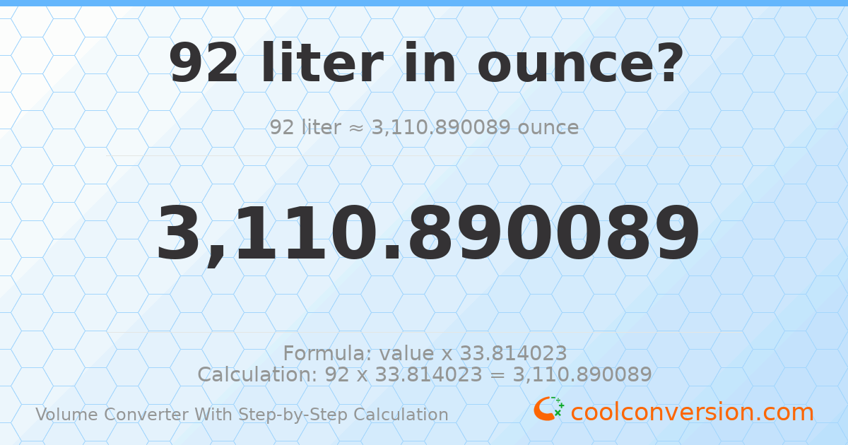 92 liters = 3110.89 ounces