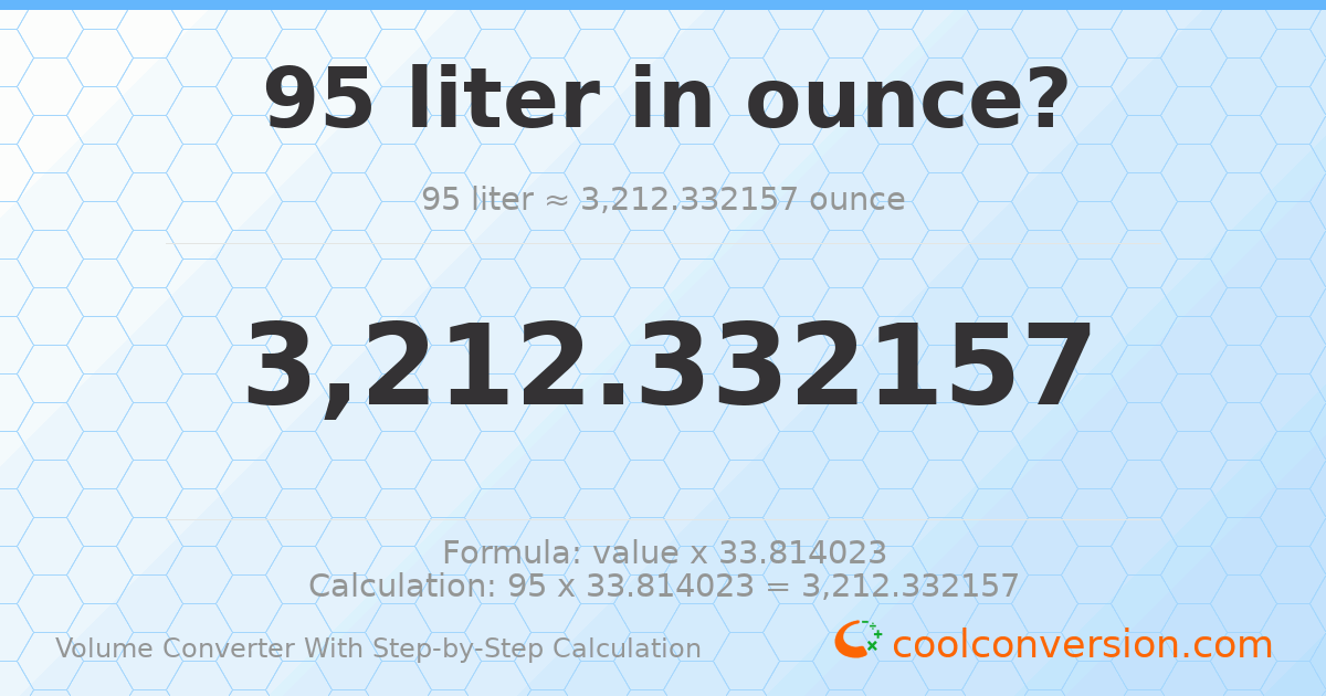 95 liters = 3212.33 ounces