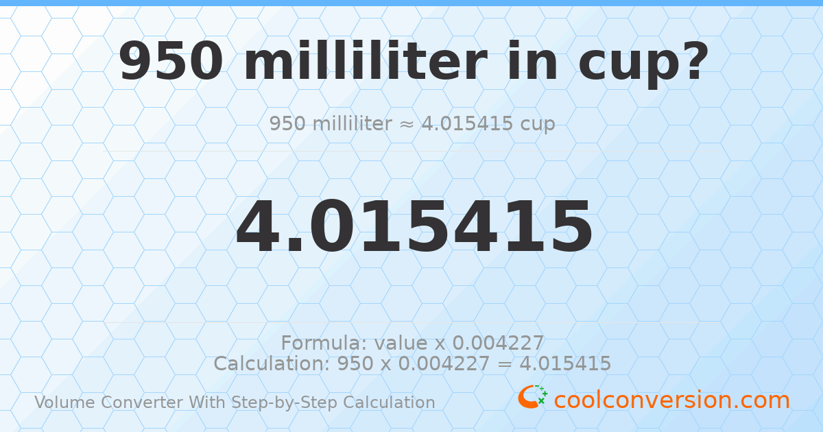 950 milliliters = 4.01542 cups